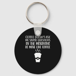 Koffie stelt me geen lastige vragen sleutelhanger