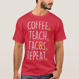 Koffie Teach Tacos Repeat Cinco de Mayo Meican Tea T-shirt
