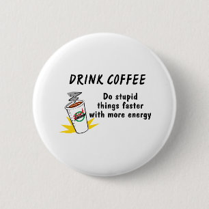 Koffie van de Drink gaat sneller met... Ronde Button 5,7 Cm