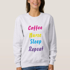 Koffie, Verpleegster, slaap, herhaal, sweatshirt