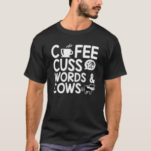 Koffie vloekwoorden en koeien hobby zeggen t-shirt