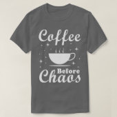Koffie voor Chaos Funny T-shirt (Design voorkant)