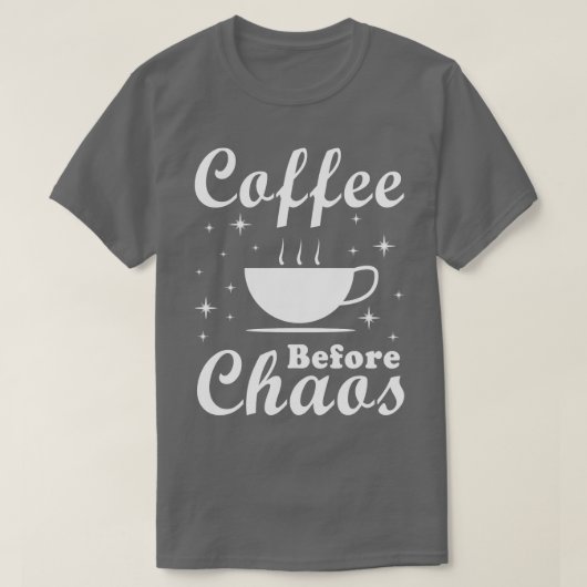 Koffie voor Chaos Funny T-shirt (Design voorkant)