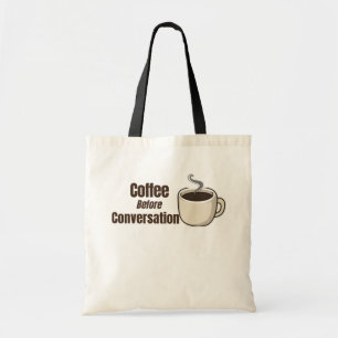 Koffie voor conversatie Grappige koffie citaat Tote Bag