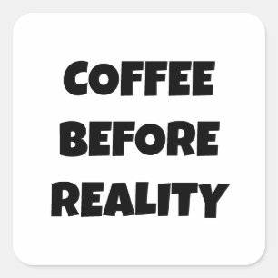 Koffie voor de realiteit vierkante sticker