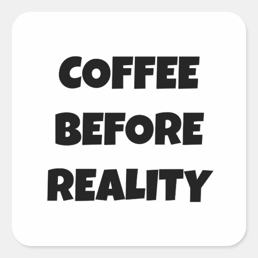 Koffie voor de realiteit vierkante sticker (Voorkant)
