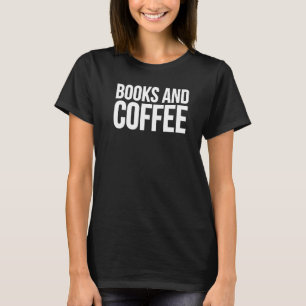 Koffie voor het lezen van boeken en koffie t-shirt