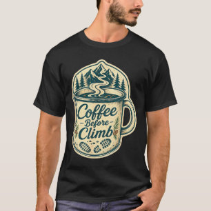 Koffie voor klimmen wandelen grappige mannen vrouw t-shirt