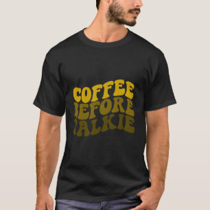 Koffie voor Talkie is koffie is barista T-shirt