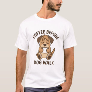 Koffie Voor Wandeling Met Hond Grappige Quote T-shirt