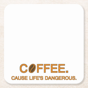 Koffie. Want het leven is gevaarlijk - koffiekree Vierkante Kartonnen Onderzetter