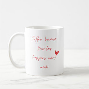 Koffie: want maandag gebeurt elke week. koffiemok