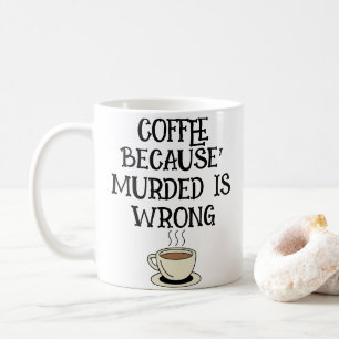 Koffie, want moord is fout' leuke typo twist ☕ koffiemok