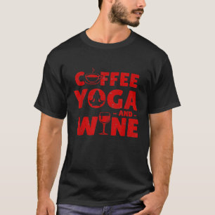 Koffie Yoga En Wijn Grappig T-shirt