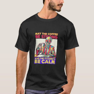 Koffie zijn sterke studenten zijn kalme skelet ler t-shirt