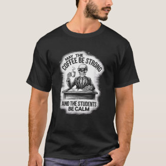 Koffie zijn sterke studenten zijn kalme skelet ler t-shirt