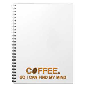Koffie. Zodat ik mijn verstand kan vinden, grappig Notitieboek