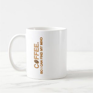 Koffie. Zodat ik mijn verstand kan vinden -- humor Koffiemok