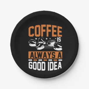 Koffieart Koffie altijd een goed idee Papieren Bordje