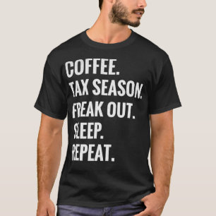 Koffiebelastingseizoen Freak Out Slaap Repo Tax Ac T-shirt