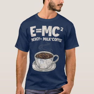 Koffieformule Wetenschap E=MC Energie = Koffie D T-shirt