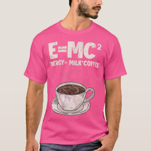 Koffieformule Wetenschap E=MC Energie = Koffie D T-shirt