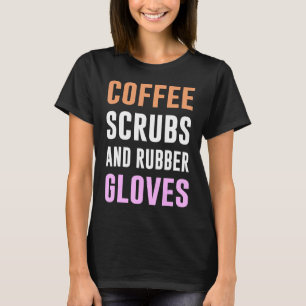 Koffiekruiden en rubberhandschoenen, medisch gereg t-shirt