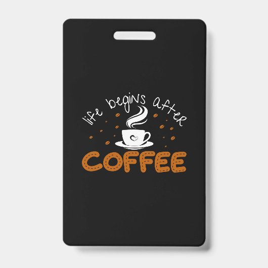 Koffiekunst leven begint na koffie badge (Voorzijde)