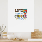 Koffiekunst leven gebeurt met koffie Helpt Poster (Keuken)