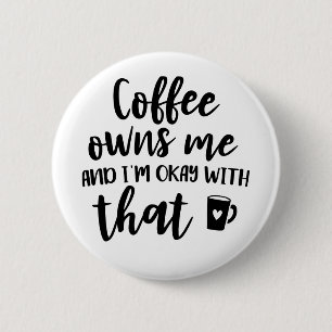Koffieliefhebber Cafeïneverslaafde Koffie Beheerst Ronde Button 5,7 Cm