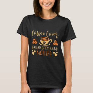 Koffieliefhebber Italiaanse windhond moeder Latte  T-shirt