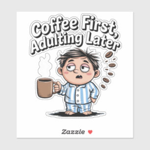Koffieliefhebber - Koffie eerst, later volwassen Sticker