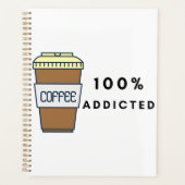 Koffieliefhebber Ontwerp 100% Verslaafde Cafeïne Planner (Voorkant)