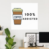 Koffieliefhebber Ontwerp 100% Verslaafde Cafeïne Poster (Thuiskantoor)