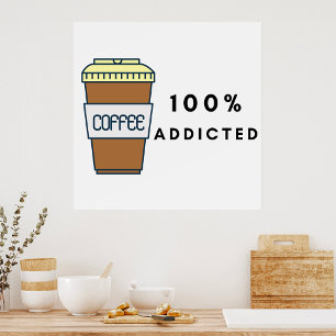 Koffieliefhebber Ontwerp 100% Verslaafde Cafeïne Poster