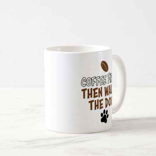 koffiemok eerst koffie en dan hond uitlaten (Voorkant rechts)