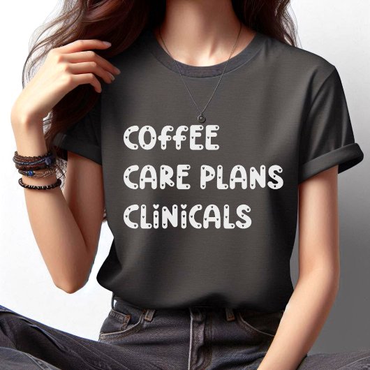 Koffiezorgplannen Clinicals - Funny Nurse T-shirt