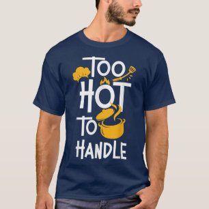 Koken Kok Keuken Chef Te Heet Om Aan Te Paken T-shirt
