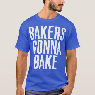 Koken van Baker Gonna Bake Baking Lover Food Pun T-shirt