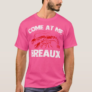Kom bij mij Breaux Funny Crawfish Boil Crayfish Fo T-shirt