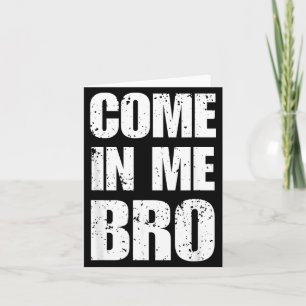 Kom binnen bro provocerende grappige humor sarcast kaart