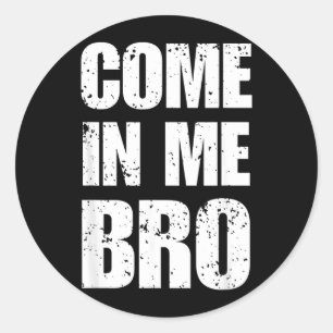 Kom binnen bro provocerende grappige humor sarcast ronde sticker