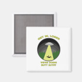 Kom binnen, Loser. We doen Butt Stuff. Magneet (Voorkant / Achterkant)