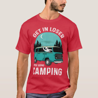 Kom binnen, loser, we gaan kamperen, grappig buite t-shirt