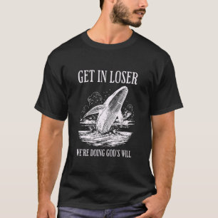 Kom binnen, Verliezer, we doen Gods Wil Bijbelvers T-shirt