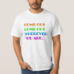 Kom eruit, kom eruit, waar je ook bent t-shirt