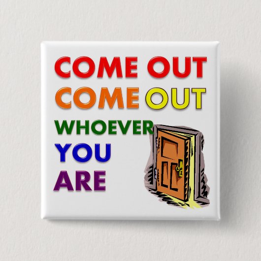 Kom eruit, wie je ook bent vierkante button 5,1 cm (Voorkant)