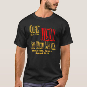 KOM HELL EN HOOG WATER, HOUSTON, TEXAS - HARVEY T-SHIRT