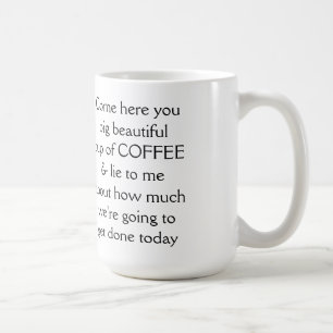 Kom hier, je grote, mooie kop koffie