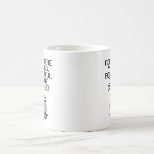 Kom hier, mooie Koffiebeker! Koffiemok (Center)